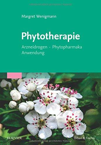 Phytotherapie: Arzneidrogen - Phytopharmaka - Anwendung