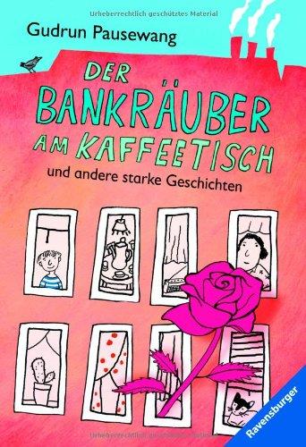 Der Bankräuber am Kaffeetisch und andere starke Geschichten