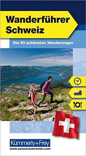 Schweiz Wanderführer: die 50 schönsten Wanderungen (Kümmerly+Frey Freizeitbücher)