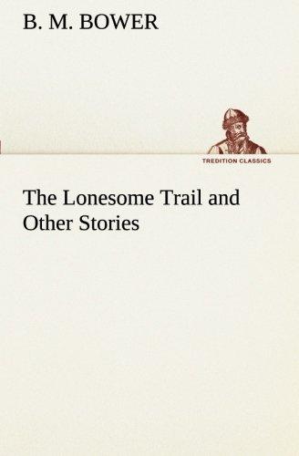 The Lonesome Trail and Other Stories (TREDITION CLASSICS)