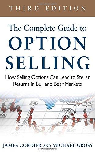 The Complete Guide to Option Selling: How Selling Options Can Lead to Stellar Returns in Bull and Bear Markets