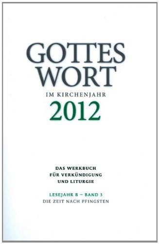 Gottes Wort im Kirchenjahr: 2012. Lesejahr B - Band 3: Die Zeit nach Pfingsten