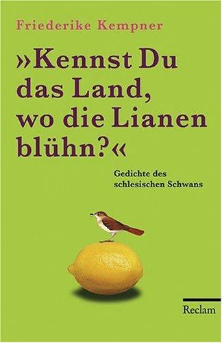 Kennst Du das Land, wo die Lianen blühn?: Gedichte des schlesischen Schwans