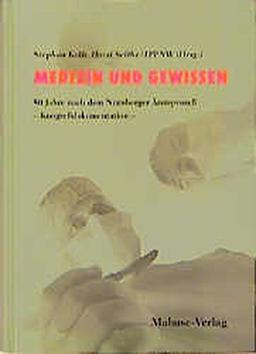 Medizin und Gewissen. 50 Jahre nach dem Nürnberger Ärzteprozess - Kongressdokumentation: Medizin und Gewissen: Medizin und Gewissen, 50 Jahre nach dem Nürnberger Ärzteprozeß