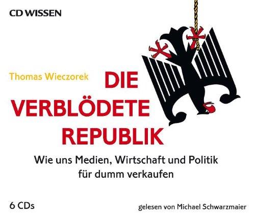 CD WISSEN - Die verblödete Republik. Wie uns Medien, Wirtschaft und Politik für dumm verkaufen, 6 CDs