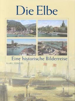 Die Elbe. Eine historische Bilderreise