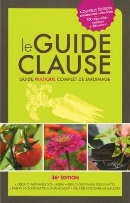 Le guide Clause : guide pratique complet du jardinage