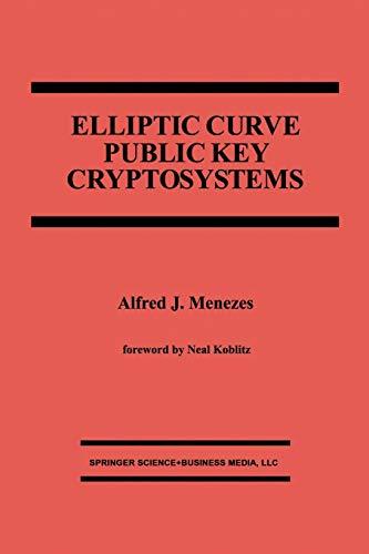 Elliptic Curve Public Key Cryptosystems (The Springer International Series in Engineering and Computer Science, 234, Band 234)