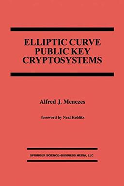 Elliptic Curve Public Key Cryptosystems (The Springer International Series in Engineering and Computer Science, 234, Band 234)