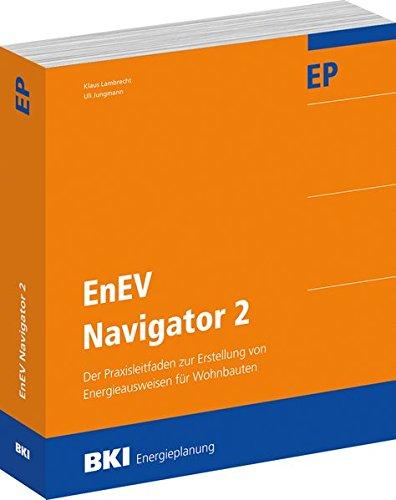 BKI EnEV Navigator 2: Der Praxisleitfaden zur Erstellung von Energieausweisen für Wohnbauten nach EnEV 2014 / 2016