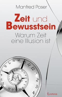 Zeit und Bewusstsein: Warum Zeit eine Illusion ist