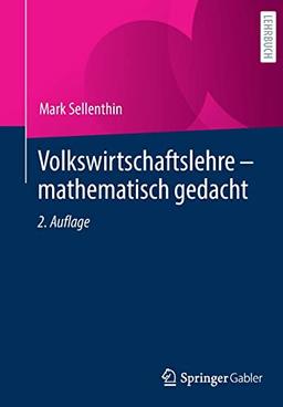 Volkswirtschaftslehre – mathematisch gedacht