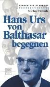 Hans Urs von Balthasar begegnen