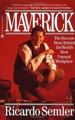 Maverick: The Success Story Behind the World's Most Unusual Workplace