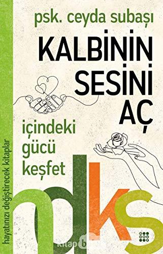 Kalbinin Sesini Ac - Hayatinizi Degistirecek Kitaplar Serisi: İçindeki Gücü Hisset