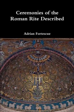 Ceremonies of the Roman Rite Described