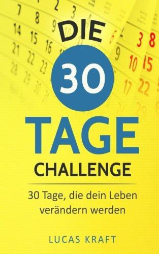 Die 30 Tage Challenge: 30 Tage, die dein Leben verändern werden