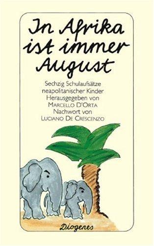 In Afrika ist immer August: Sechzig Schulaufsätze neapolitanischer Kinder