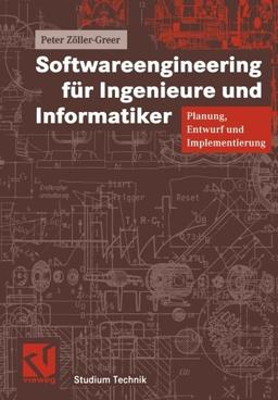 Softwareengineering für Ingenieure und Informatiker. Planung, Entwurf und Implementierung (Studium Technik)