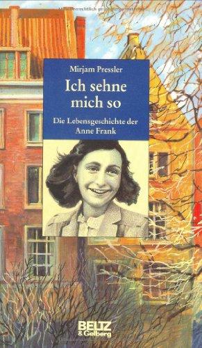 Ich sehne mich so: Die Lebensgeschichte der Anne Frank (Beltz & Gelberg - Biographie)