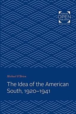 The Idea of the American South, 1920-1941 (The Johns Hopkins University Studies in Historical and Political Science, Band 97)