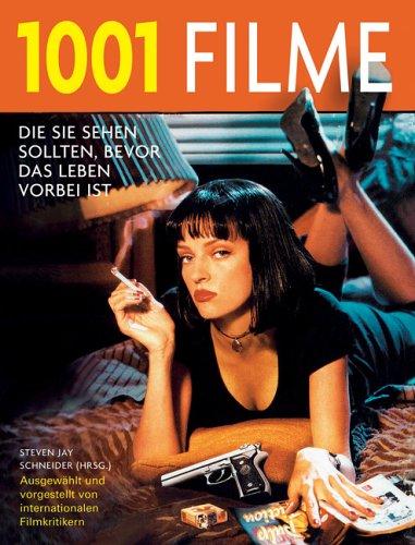 1001 Filme. Die Sie sehen sollten, bevor das Leben vorbei ist