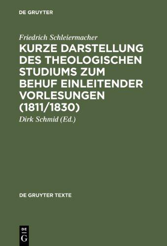 Kurze Darstellung des theologischen Studiums zum Behuf einleitender Vorlesungen (1811/1830) (De Gruyter Texte)