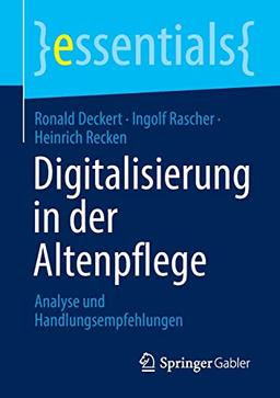 Digitalisierung in der Altenpflege: Analyse und Handlungsempfehlungen (essentials)