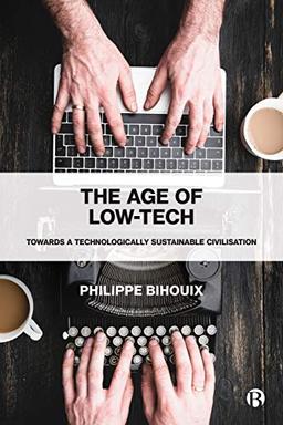 The Age of Low Tech: Towards a Technologically Sustainable Civilization