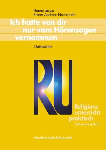 Religionsunterricht praktisch. Unterrichtsentwürfe und Arbeitshilfen für die Sekundarstufe II: Religionsunterricht praktisch: Ich hatte von dir nur ... praktisch Sekundarstufe II) (Kreuzundquer)