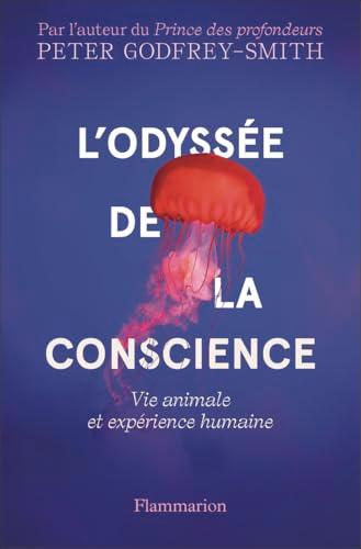 L'odyssée de la conscience : vie animale et expérience humaine