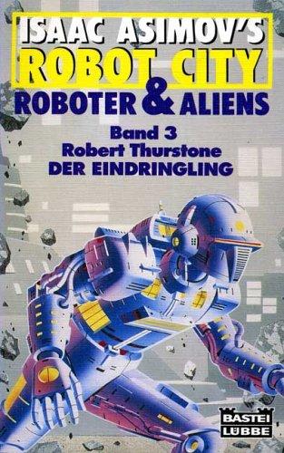 Robot City. Roboter und Aliens III. Der Eindringling. ( Science Fiction).