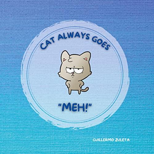 CAT ALWAYS GOES "MEH!": DE