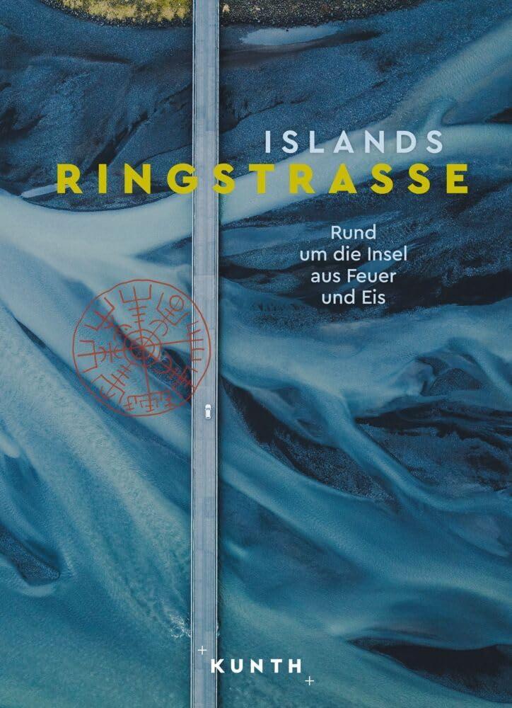 KUNTH Bildband Islands Ringstraße: Rund um die Insel aus Feuer und Eis