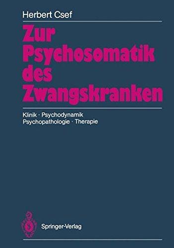 Zur Psychosomatik des Zwangskranken: Klinik, Psychodynamik, Psychopathologie, Therapie