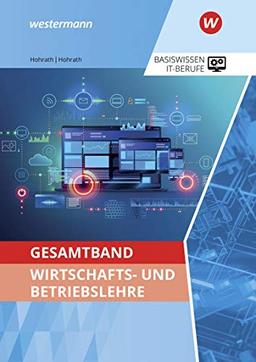 IT-Berufe: Gesamtband Wirtschafts- und Betriebslehre: Schülerband: Ausgabe zu den neuen Lehrplänen 2020 / Schülerband (IT-Berufe: Ausgabe zu den neuen Lehrplänen 2020)