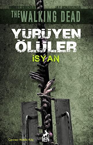 Yürüyen Ölüler Isyan: Acımasız Bir Var Olma Savaşı