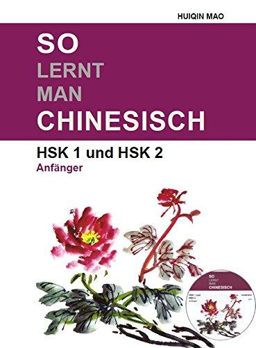 So Lernt Man Chinesisch: HSK 1 und HSK 2, Anfänger / Vierte Auflage