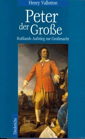 Peter der Große. Rußlands Aufstieg zur Großmacht