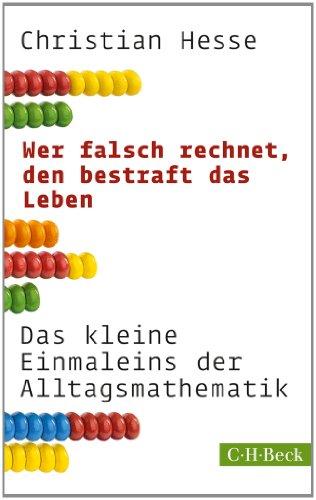 Wer falsch rechnet, den bestraft das Leben: Das kleine Einmaleins der Alltagsmathematik