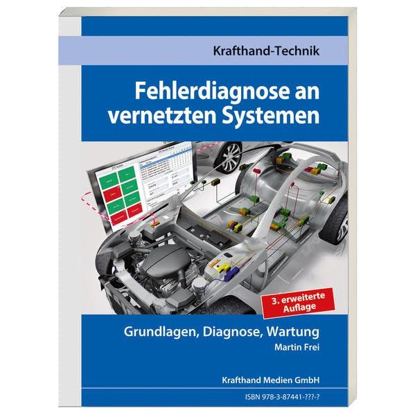 Fehlerdiagnose an vernetzten Systemen: Grundlagen, Diagnose, Wartung (Krafthand Fachwissen / Technik)