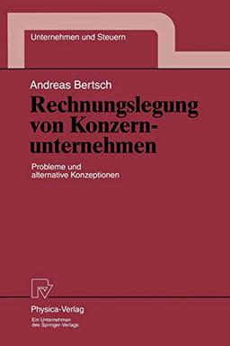 Rechnungslegung von Konzernunternehmen. Probleme und alternative Konzeptionen (Unternehmen und Steuern Bd. 3) (Unternehmen und Steuern, 3, Band 3)