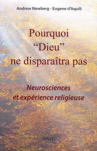 Pourquoi Dieu ne disparaîtra pas : neurosciences et expérience religieuse