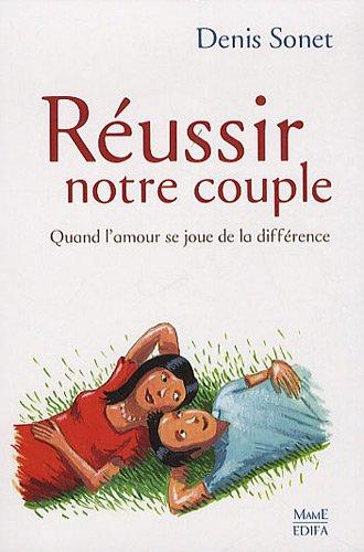 Réussir notre couple : quand l'amour se joue de la différence