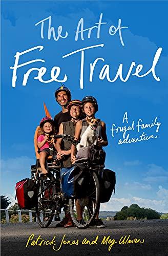 The Art of Free Travel: A frugal family adventure