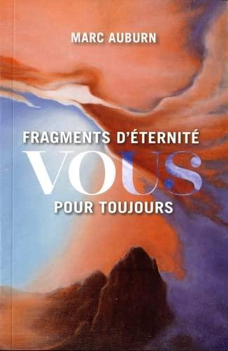 Fragments d'éternité : vous pour toujours