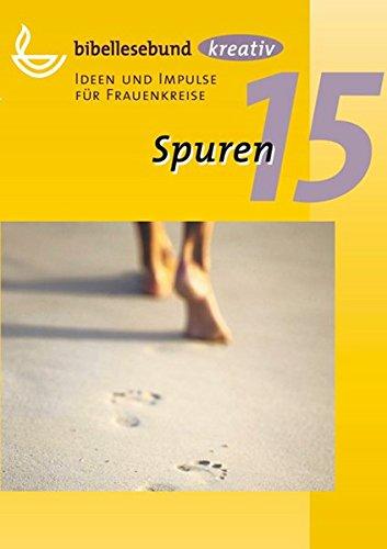 Spuren: Ideen und Impulse für Frauenkreise (kreativ - Ideen und Impulse für Frauenkreise)