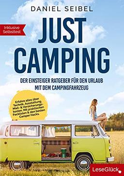 JUST CAMPING: Der Einsteiger Ratgeber für den Urlaub mit dem Campingfahrzeug. Erfahre alles über Technik, Ausstattung, Miet- & Versicherungskosten.