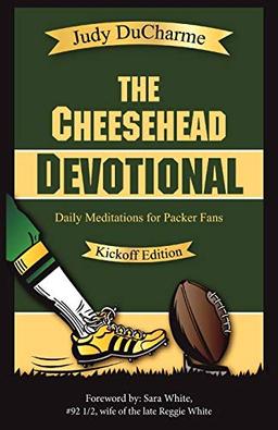 The Cheesehead Devotional: Daily Meditations for Packer Fans (Devotions for Packer Fans, Band 1)