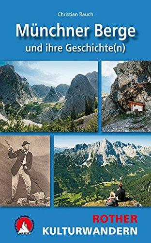 Münchner Berge und ihre Geschichte(n): 25 Touren. Mit GPS-Tracks. (Rother Kulturwandern)